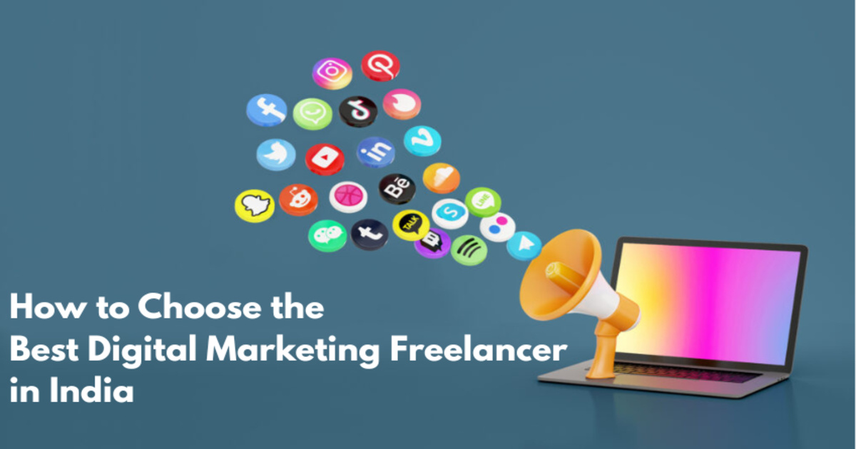 How to Choose the Best Digital Marketing Freelancer in India